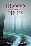 Blood Beneath The Pines by 