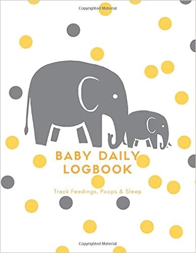 Baby Daily Logbook Track Feedings, Poops, and Sleep: Elephant and Polka Dots Baby's Health Diary Notebook Baby Daily Logbook Track Feedings, Poops, and Sleep: Elephant and Polka Dots Baby's Health Diary Notebook