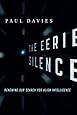The Eerie Silence: Renewing Our Search for Alien Intelligence