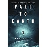 Fall to Earth (Pillars of Fire and Light Sci-Fi Book 1)