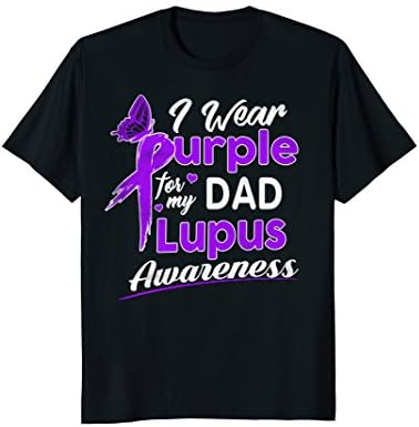 I wear Purple for my Dad - Lupus Awareness shirt