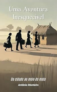 Livro UMA AVENTURA INESQUECÍVEL: DA CIDADE AO MEIO DO MATO