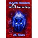M. A. D. E. Chronicles: The Ghost Indwelling