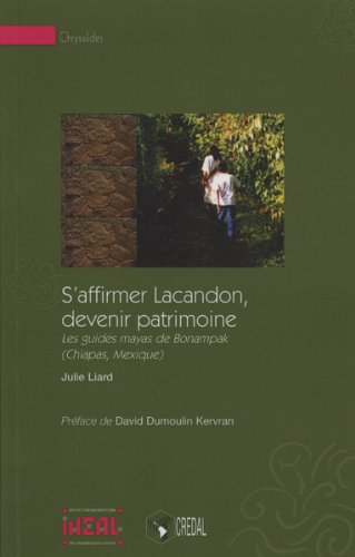 S'affirmer Lacandon, devenir patrimoine