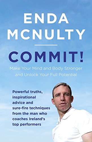 Commit!: Make Your Mind and Body Stronger and Unlock Your Full Potential