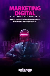 Livro Marketing Digital para Pequenas Empresas: Dicas e ferramentas para alavancar seu negócio com baixo custo