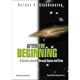 After The Beginning: A Cosmic Journey Through Space And Time