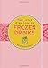The Little Pink Book of Frozen Drinks: And Other Party Classics