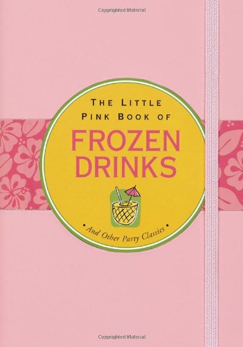 The Little Pink Book of Frozen Drinks (Little Pink Books) (Little Pink Books (Peter Pauper)) by Virginia Reynolds