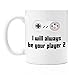 I Will Always Be Your Player 1 Set of 2 Mugs| 11oz Premium Coffee Mug Set - PC Gamer Gifts for Men, Birthday, Joke Gamer, for Kids, for Girls, for Boys, ps4, Xbox, 360, Computer, Teens, Boyfriend