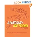 The Anatomy of Metroid Deluxe Edition: A design analysis of Metroid, Metroid II, Super Metroid, and Kid Icarus (unofficial and unauthorized) (The Anatomy of Games) (Volume 4)
