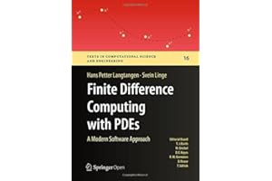 Finite Difference Computing with PDEs: A Modern Software Approach (Texts in Computational Science and Engineering Book 16)