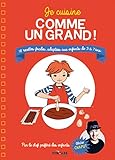 Je cuisine comme un grand ! : 18 recettes faciles adaptées aux enfants de 3 à 7 ans by 
