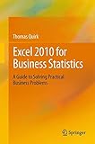 Excel 2010 for Business Statistics: A Guide to Solving Practical Business Problems