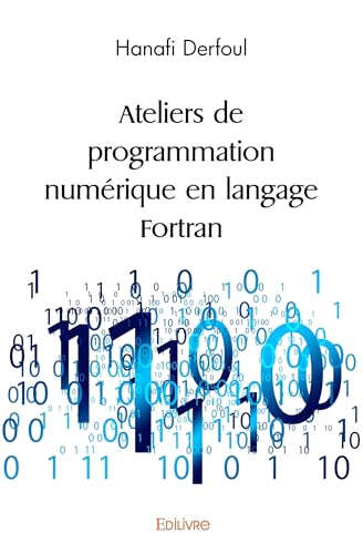 Ateliers de programmation numérique en langage Fortran (French Edition) at Amazon
