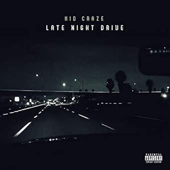 Late Night Drive Explicit By Kid Craze On Amazon Music Amazon Com
