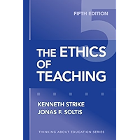 The Ethics of Teaching, 5th Edition (Thinking About Education Series) book cover