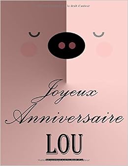 Joyeux Anniversaire Lou Cahier De Dessins Carnet De Croquis Personnalise Format Extra Large 550 Pages A Remplir De Croquis Unique Mignon Cadeau D Anniversaire Pour Filles Personnalises