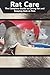 Rat Care: The Complete Guide to Caring for and Keeping Rats as Pets by Tabitha Jones