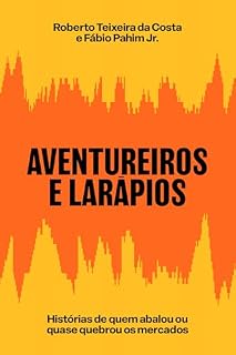 Livro Aventureiros e larápios: Histórias de quem abalou ou quase quebrou os mercados