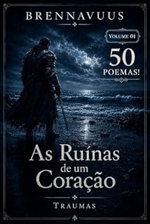 Livro As Ruinas de Um Coração I: Volume 01 "Traumas" (As Ruínas de Um Coração I,II e III)