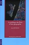 Image de La politique des Etats et leur gÃ©ographie (French Edition)