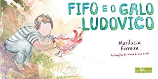 Livro Fifo e o galo Ludovico: As aventuras de Fifo em busca do seu galo Ludovico