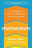 Momentum: How to Propel Your Marketing and Transform Your Brand in the Digital Age by