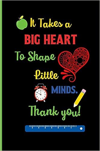 Amazon Com It Takes A Big Heart To Shape Little Minds Thank You Teacher Notebook Teacher Thank You Notes From Parents Teacher Appreciation Blank Lined Notebook Journal To Write In 120 Pages 6 X