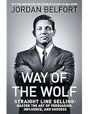 Way of the Wolf: Straight Line Selling: Master the Art of Persuasion, Influence, and Success
