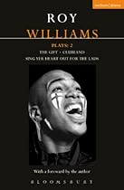 Williams Plays: 2: Sing Yer Heart Out for the Lads; Clubland; The Gift: quot;Sing Yer Heart Out for the Ladsquot;; quot;Clublandquot;; the (Contemporary Dramatists)