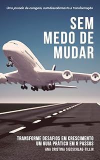 Livro Sem Medo de Mudar: Transforme Desafios em Crescimento