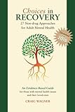 Choices in Recovery: 27 Non-drug Approaches for