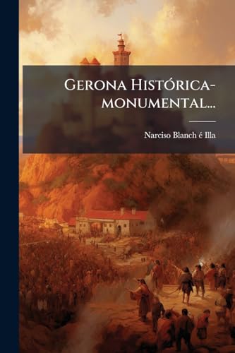 Gerona Histórica-monumental... (Spanish Edition)
