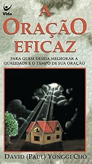 Livro A oração eficaz: Para quem deseja melhorar a qualidade e o tempo de oração