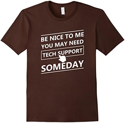 Men's Be Nice To Me You May Need Tech Support Someday Funny Shirt Medium Brown