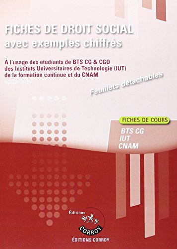 Fiches de droit social avec exemples chiffrés à l'usage des étudiants de BTS CG, Processus 4 et CGO, Processus 2, des Instituts universitaires de technologie, IUT, de la formation continue et du CNAM
