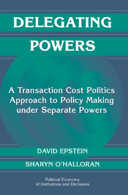 Delegating Powers: A Transaction Cost Politics Approach to Policy Making under…