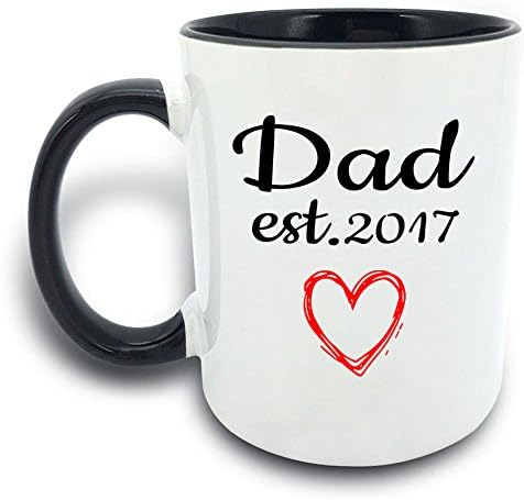 Funny Mug - Dad Est 2017 I Love You - 11 OZ Coffee Mugs - Gift for Best Dad Daddy Father Papa Dada Grandpa Ever Ceramic Tea Mug White Black