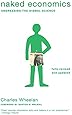 Naked Economics: Undressing the Dismal Science (Fully Revised and Updated)