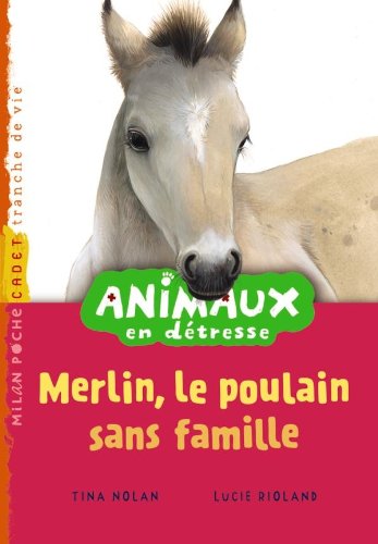 Animaux en détresse, Tome 3 : Merlin, le poulain sans famille by (Mass Market Paperback)