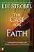 The Case for Faith: A Journalist Investigates the Toughest Objections to Christianity