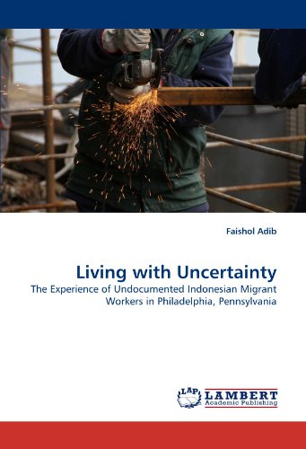 Living with Uncertainty: The Experience of Undocumented Indonesian Migrant Workers in Philadelphia, Pennsylvania