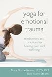 Yoga for Emotional Trauma: Meditations and Practices for Healing Pain and Suffering by Mary NurrieStearns, Rick NurrieStearns