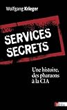Services secrets : Une histoire, des pharaons à la CIA by 
