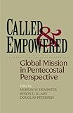 Called and Empowered: Global Mission in Pentecostal Perspective