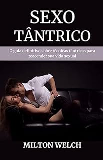 Livro SEXO TÂNTRICO: O guia definitivo sobre técnicas tântricas para reacender sua vida sexual
