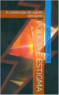 Livro POLÍCIA E ESTIGMA: A construção do sujeito desviante