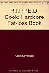 RIPPED Book: Hardcore Fat Loss Book