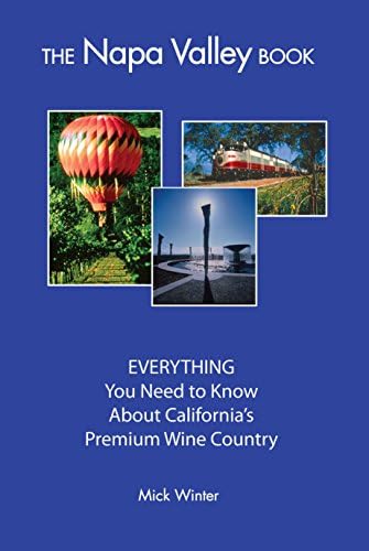 The Napa Valley Book: EVERYTHING You Need to Know About California's Premium Wine Country [Print Replica] Kindle Edition